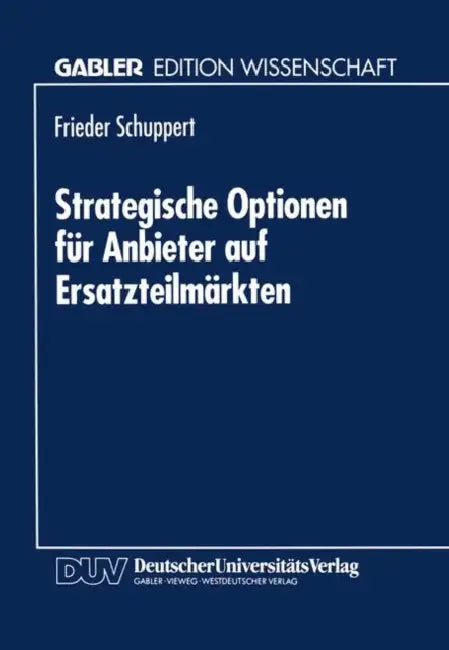 Strategische Optionen Für Anbieter Auf Ersatzteilmärkten (English, Frieder Schuppert)
