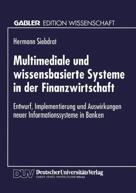 Multimediale Und Wissensbasierte Systeme in Der Finanzwirtschaft (English, Hermann Siebdrat)