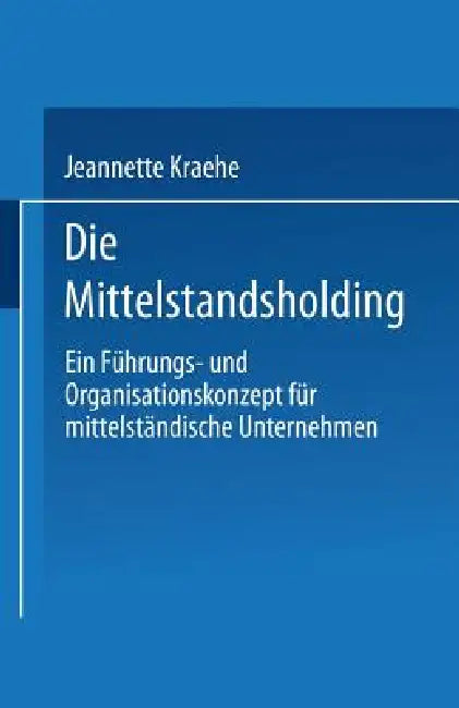Die Mittelstandsholding in Deutschland (English, Jeannette Kraehe)