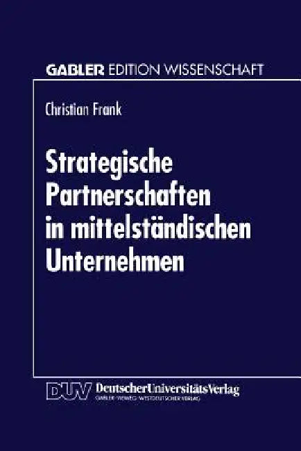 Strategische Partnerschaften in Mittelständischen Unternehmen (English, Christian Frank)