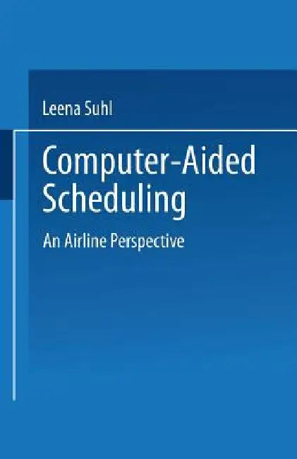 Computer-Aided Scheduling (English, Leena Suhl)