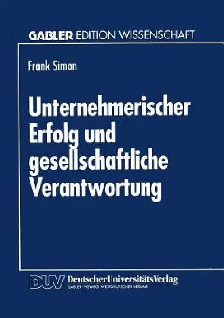 Unternehmerischer Erfolg Und Gesellschaftliche Verantwortung (English, Frank Simon)