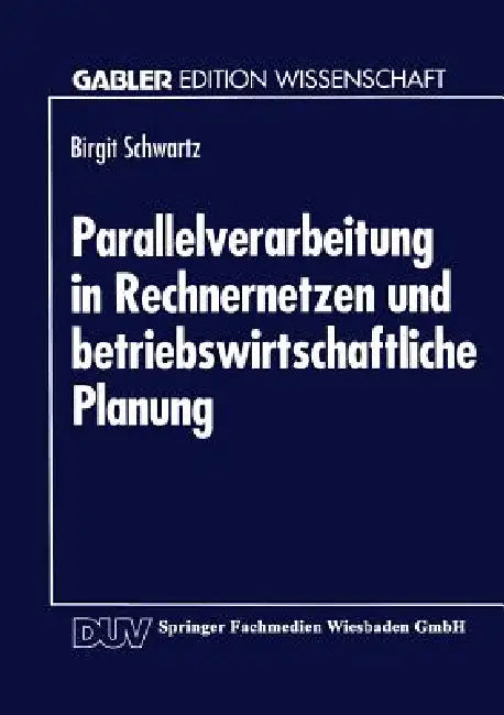 Parallelverarbeitung in Rechnernetzen Und Betriebswirtschaftliche Planung (English, Birgit Schwartz)