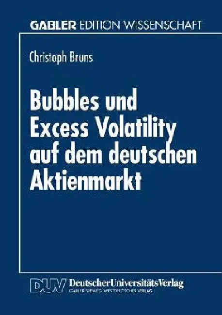 Bubbles Und Excess Volatility Auf Dem Deutschen Aktienmarkt (English, Christoph Bruns)