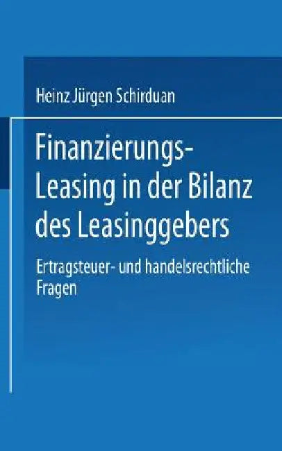 Finanzierungs-Leasing in Der Bilanz Des Leasinggebers (English, Heinz Jürgen Schirduan)