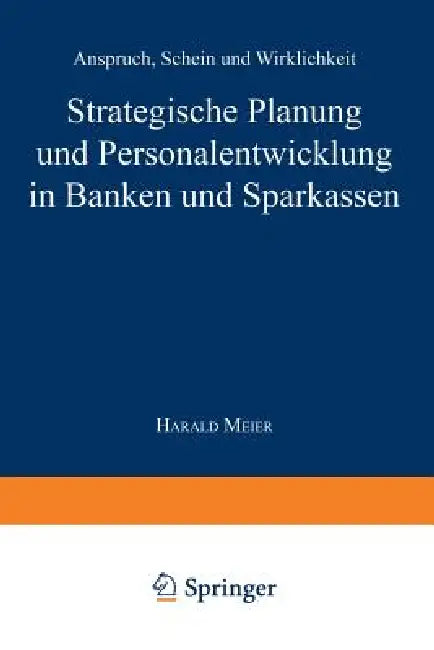 Strategische Planung Und Personalentwicklung in Banken Und Sparkassen (English, Harald Meier)