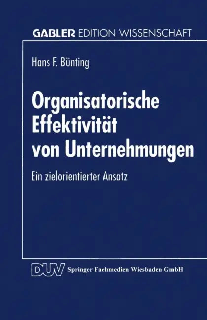 Organisatorische Effektivität Von Unternehmungen (English, Hans F. Bünting)