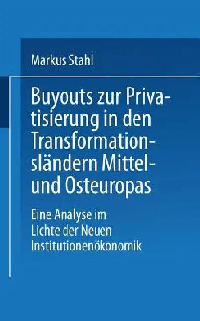 Buyouts Zur Privatisierung in Den Transformationsländern Mittel- Und Osteuropas (English, Markus Stahl)