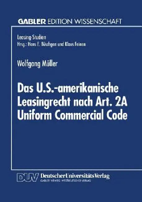 Das U.S.-Amerikanische Leasingrecht Nach Art. 2a Uniform Commercial Code (English, Wolfgang Müller)