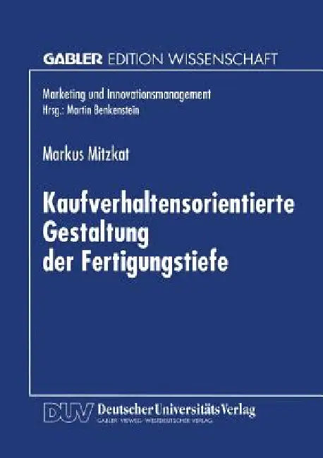 Kaufverhaltensorientierte Gestaltung Der Fertigungstiefe (English, Markus Mitzkat)