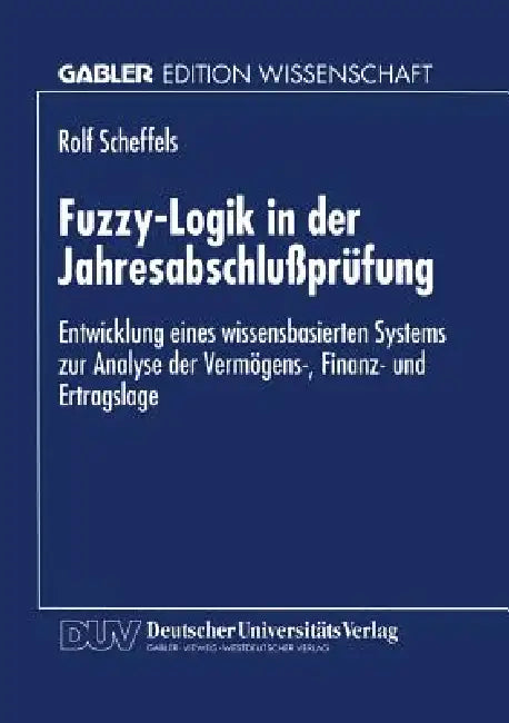 Fuzzy-Logik in Der Jahresabschlußprüfung (English, Rolf Scheffels)