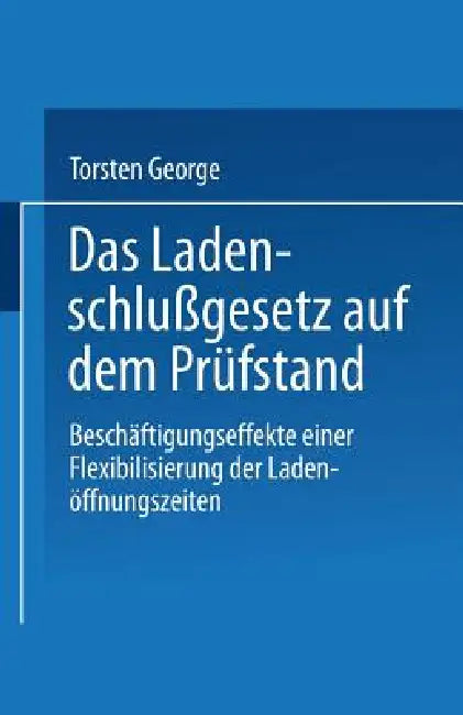 Das Ladenschlußgesetz Auf Dem Prüfstand (English, Torsten George)