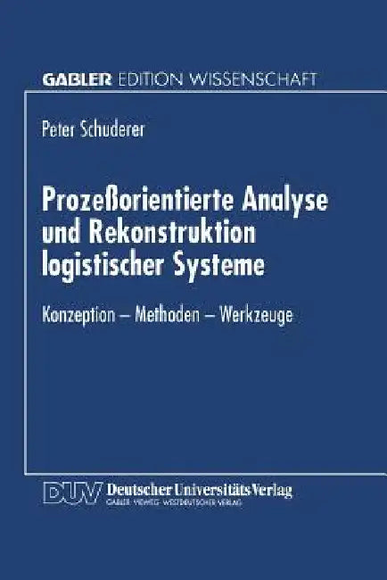 Prozeßorientierte Analyse Und Rekonstruktion Logistischer Systeme (English, Peter Schuderer)