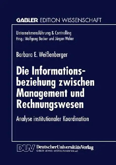 Die Informationsbeziehung Zwischen Management Und Rechnungswesen (English, Barbara E. Weißenberger)