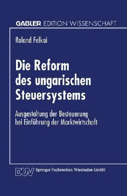 Die Reform Des Ungarischen Steuersystems (English, Roland Felkai)