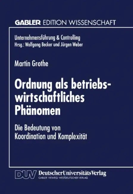 Ordnung ALS Betriebswirtschaftliches Phänomen (English, Martin Grothe)