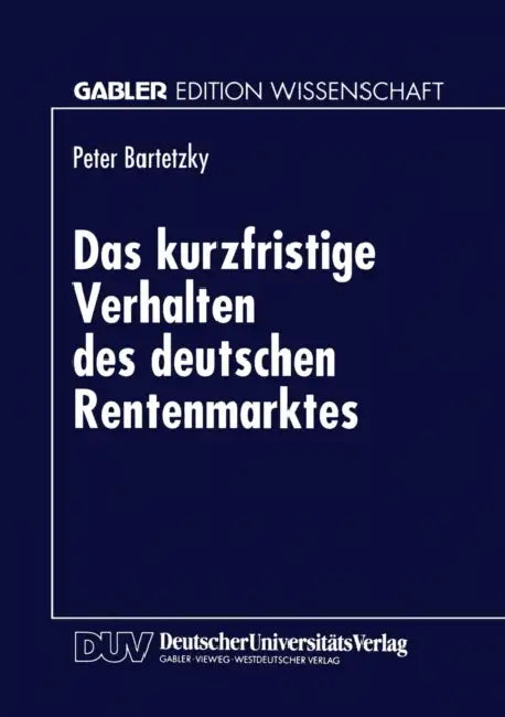 Das Kurzfristige Verhalten Des Deutschen Rentenmarktes (English, Peter Bartetzky)
