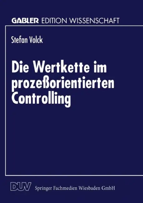 Die Wertkette Im Prozeßorientierten Controlling (English, Stefan Volck)