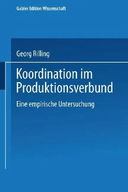 Koordination Im Produktionsverbund (English, Georg Rilling)