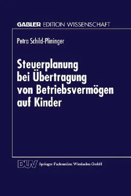 Steuerplanung Bei Der Übertragung Von Betriebsvermögen Auf Kinder (English, Petra Schild- Plininger)
