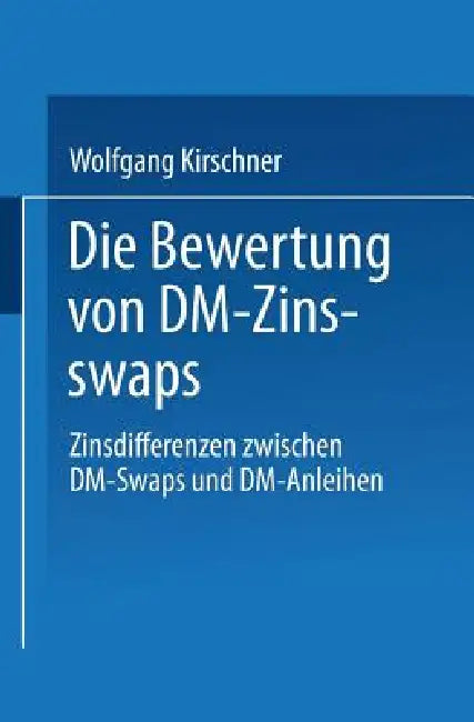 Die Bewertung Von DM-Zinsswaps (English, Wolfgang Kirschner)