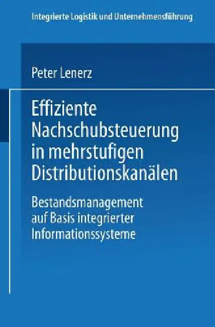 Effiziente Nachschubsteuerung in Mehrstufigen Distributionskanälen (English, Peter Lenerz)