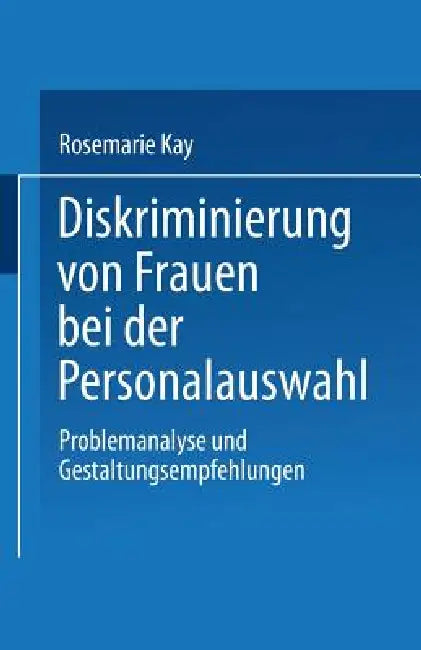 Diskriminierung Von Frauen Bei Der Personalauswahl (English, Rosemarie Kay)