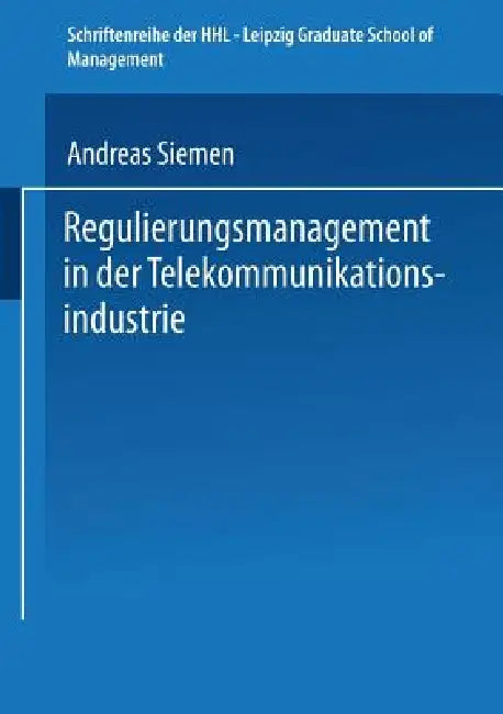 Regulierungsmanagement in Der Telekommunikationsindustrie (English, Andreas Siemen)