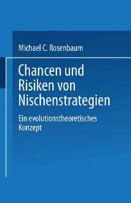 Chancen Und Risiken Von Nischenstrategien (English, Michael C. Rosenbaum)
