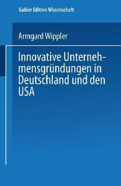 Innovative Unternehmensgründungen in Deutschland Und Den USA (English, Armgard Wippler)
