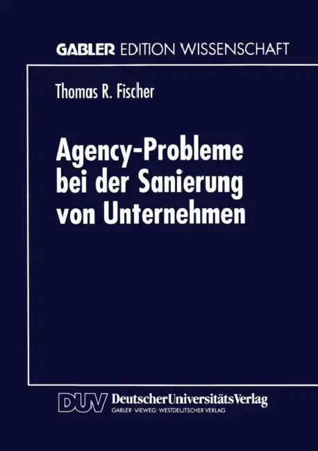 Agency-Probleme Bei Der Sanierung Von Unternehmen (English, Thomas R. Fischer)