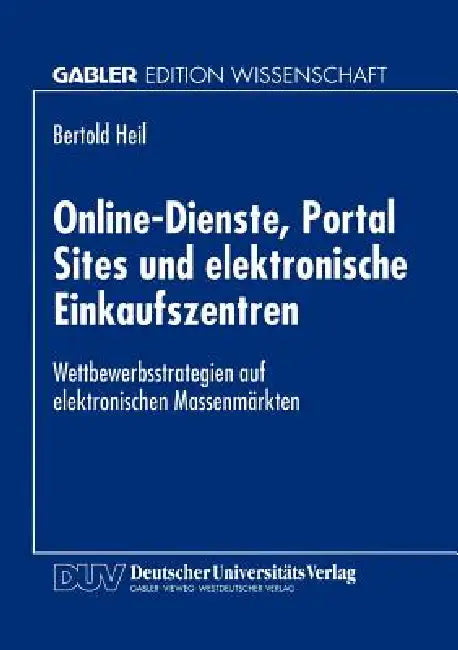 Online-Dienste, Portal Sites Und Elektronische Einkaufszentren (English, Bertold Heil)