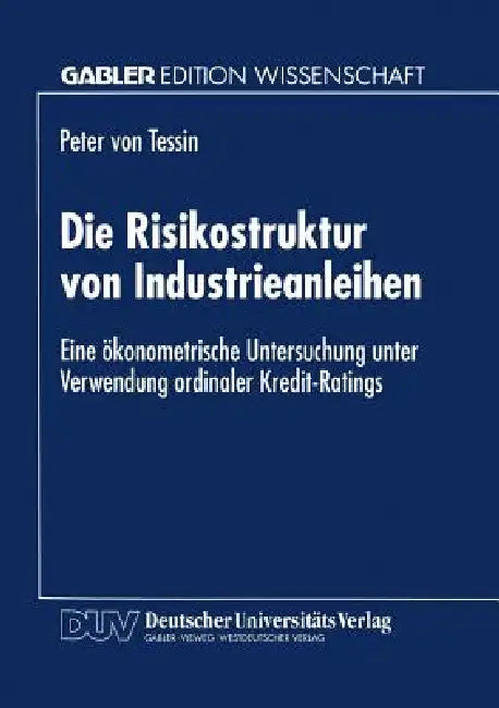 Die Risikostruktur Von Industrieanleihen (English, Peter Tessin)
