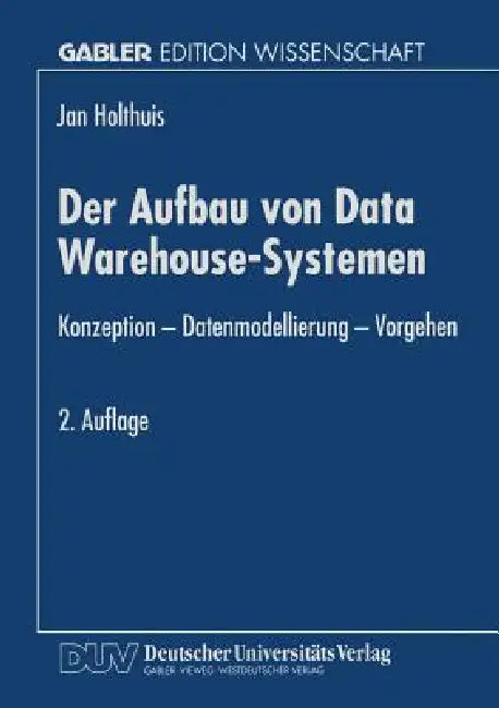 Der Aufbau Von Data Warehouse-Systemen (English, Jan Holthuis)