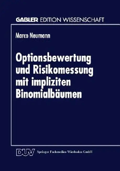 Optionsbewertung Und Risikomessung Mit Impliziten Binomialbäumen (English, Marco Neumann)