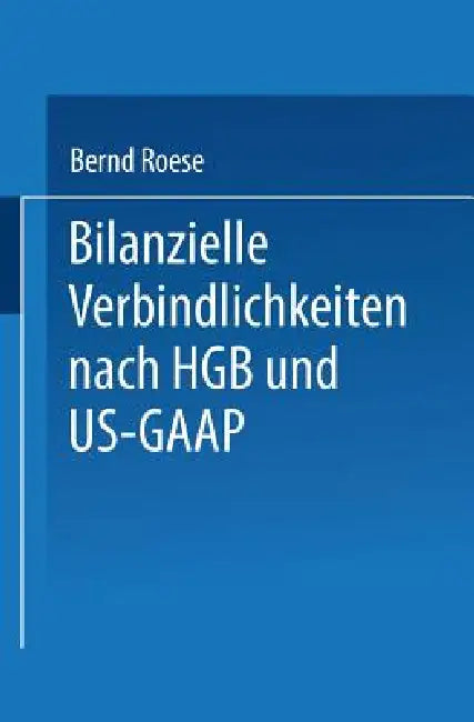 Bilanzielle Verbindlichkeiten Nach Hgb Und Us-GAAP (English, Bernd Roese)