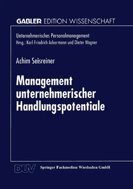 Management Unternehmerischer Handlungspotentiale (English, Achim Seisreiner)