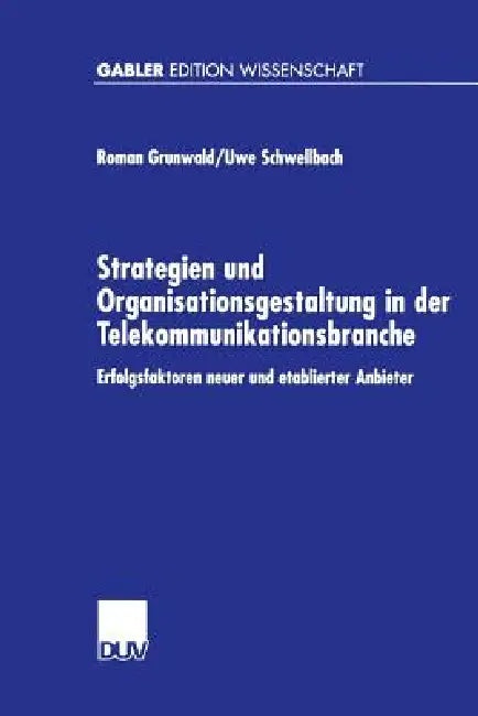 Strategien Und Organisationsgestaltung in Der Telekommunikationsbranche (English, Roman Grunwald | Uwe Schwellbach)