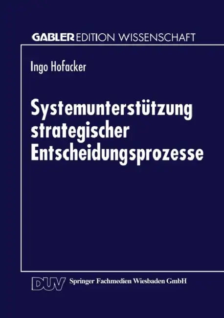 Systemunterstützung Strategischer Entscheidungsprozesse (English, Ingo Hofacker)