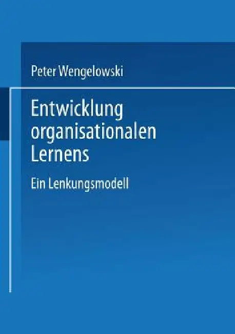 Entwicklung Organisationalen Lernens (English, Peter Wengelowski)