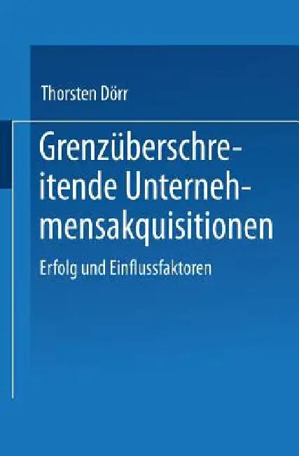 Grenzüberschreitende Unternehmensakquisitionen (English, Thorsten Dörr)