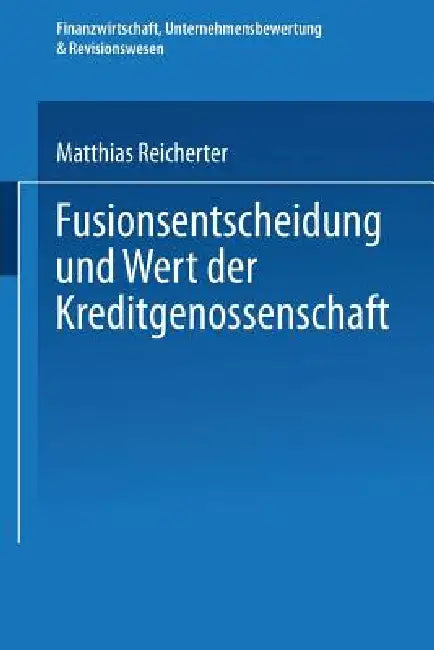 Fusionsentscheidung Und Wert Der Kreditgenossenschaft (English, Matthias Reicherter)