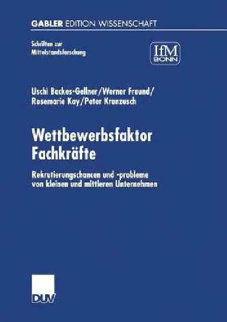 Wettbewerbsfaktor Fachkräfte (English, Uschi Backes-Gellner | Rosemarie Kay | Werner Freund)