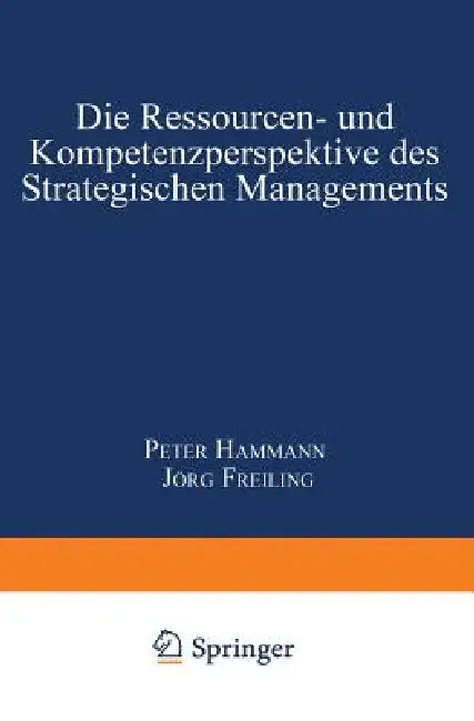 Die Ressourcen- Und Kompetenzperspektive Des Strategischen Managements (English, Peter Hammann | Jörg Freiling)