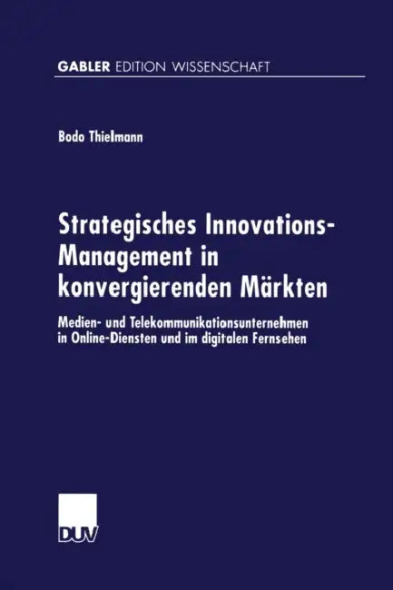 Strategisches Innovations-Management in Konvergierenden Märkten (English, Bodo Thielmann)