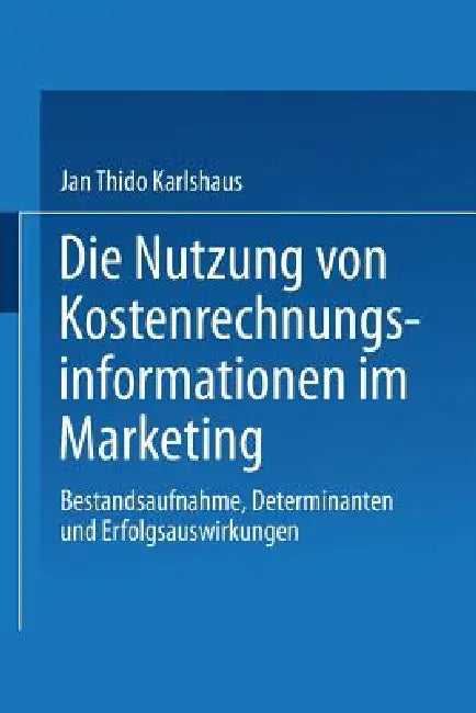 Die Nutzung Von Kostenrechnungsinformationen Im Marketing (English, Jan Thido Karlshaus)