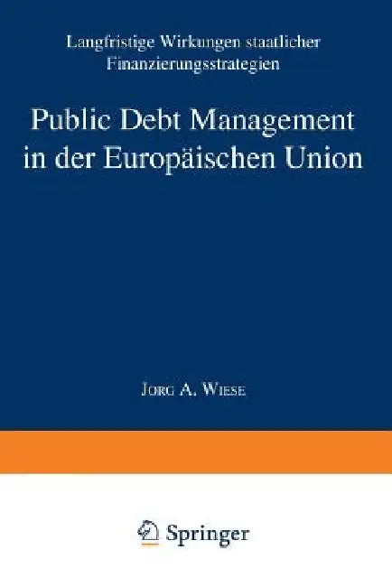 Public Debt Management in Der Europäischen Union (English, Jörg Andreas Wiese)