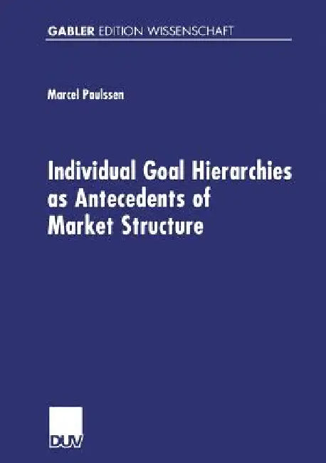 Individual Goal Hierarchies as Antecedents of Market Structures (English, Marcel Paulssen)