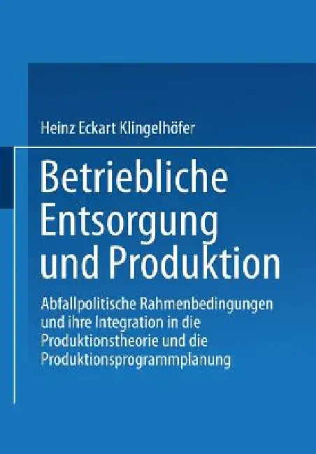 Betriebliche Entsorgung Und Produktion (English, Heinz Eckart Klingelhöfer)