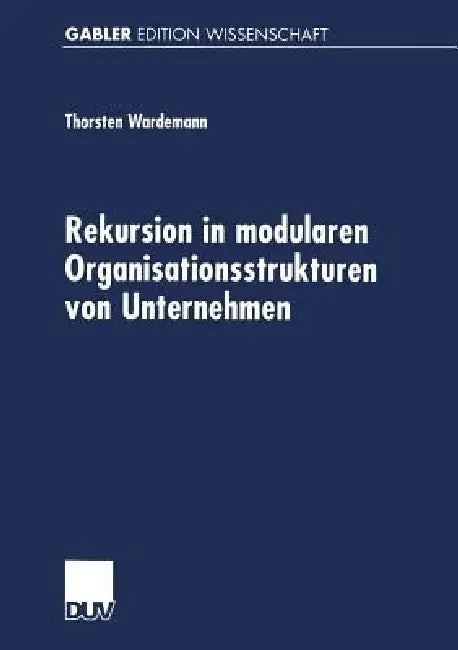 Rekursion in Modularen Organisationsstrukturen Von Unternehmen (English, Thorsten Wardemann)